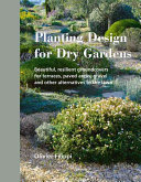 Planting Design for Dry Gardens: Beautiful, Resilient Groundcovers for Terraces, Paved Areas, Gravel and Other Alternatives to the Lawn (Filippi Olivier)(Pevná vazba)