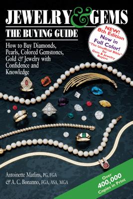 Jewelry & Gems--The Buying Guide, 8th Edition: How to Buy Diamonds, Pearls, Colored Gemstones, Gold & Jewelry with Confidence and Knowledge (Matlins Antoinette)(Paperback)