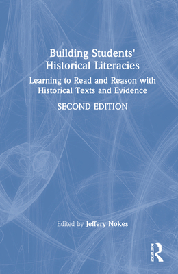 Building Students\' Historical Literacies: Learning to Read and Reason With Historical Texts and Evidence (Nokes Jeffery D.)(Pevná vazba)