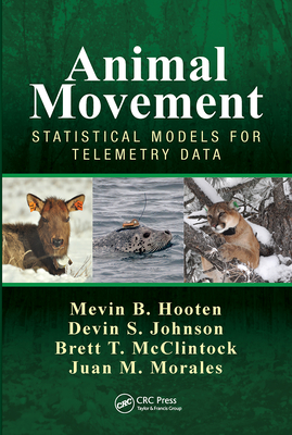 Animal Movement: Statistical Models for Telemetry Data (Hooten Mevin B.)(Paperback)