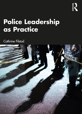 Police Leadership as Practice (Filstad Cathrine)(Paperback)