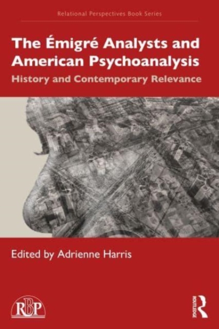 The migr Analysts and American Psychoanalysis: History and Contemporary Relevance (Harris Adrienne E.)(Paperback)