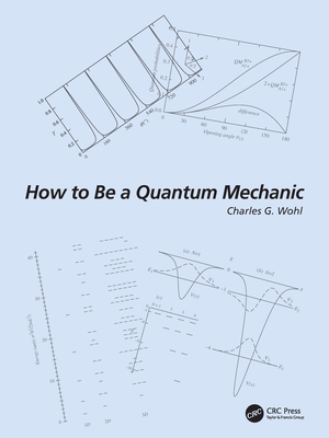 How to Be a Quantum Mechanic (Wohl Charles G.)(Paperback)