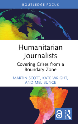 Humanitarian Journalists: Covering Crises from a Boundary Zone (Scott Martin)(Pevná vazba)