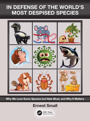 In Defense of the World\'s Most Despised Species: Why We Love Some Species But Hate Most, and Why It Matters (Small Ernest)(Paperback)