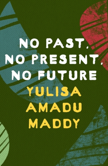No Past, No Present, No Future (Maddy Yulisa Amadu)