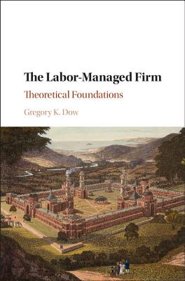 The Labor-Managed Firm: Theoretical Foundations (Dow Gregory K.)(Pevná vazba)