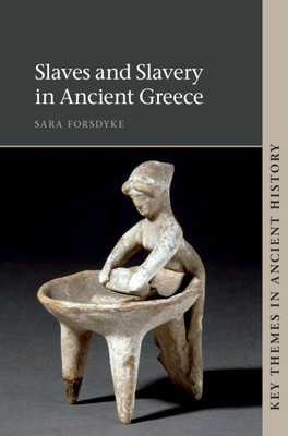 Slaves and Slavery in Ancient Greece (Forsdyke Sara)(Paperback)