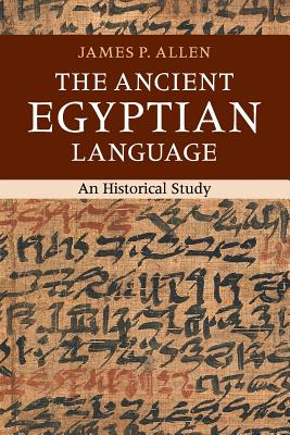 The Ancient Egyptian Language: An Historical Study (Allen James P.)(Paperback)