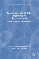 Sabina Spielrein and the Beginnings of Psychoanalysis: Image, Thought, and Language (Cooper-White Pamela)(Paperback)