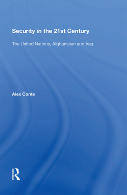 Security in the 21st Century: The United Nations, Afghanistan and Iraq (Conte Alex)(Paperback)