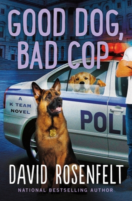 Good Dog, Bad Cop: A K Team Novel (Rosenfelt David)(Pevná vazba)