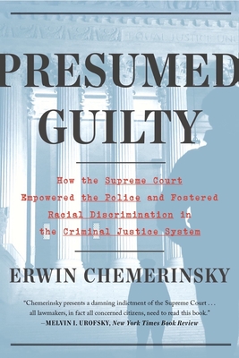 Presumed Guilty: How the Supreme Court Empowered the Police and Subverted Civil Rights (Chemerinsky Erwin)(Paperback)