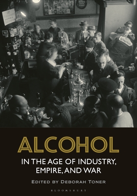 Alcohol in the Age of Industry, Empire, and War (Toner Deborah)(Paperback)