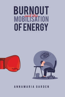 Burnout and the Mobilisation of Energy (Garden Annamaria)(Paperback)