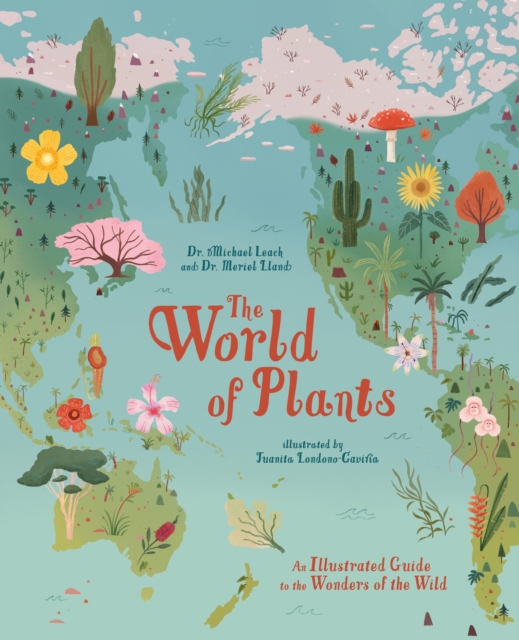 The World of Plants - An Illustrated Guide to the Wonders of the Wild (Leach Dr Michael)(Pevná vazba)