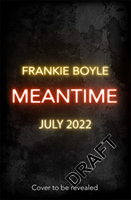 Meantime - The brilliant \'unputdownable crime novel\' from Frankie Boyle (Boyle Frankie)(Pevná vazba)