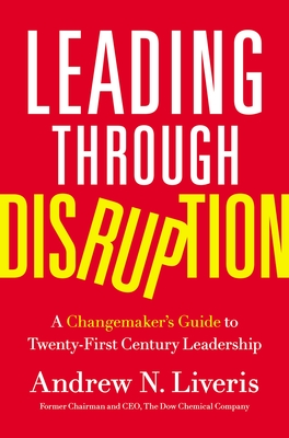 Leading Through Disruption: A Changemaker\'s Guide to Twenty-First Century Leadership (Liveris Andrew)(Pevná vazba)