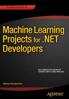 Machine Learning Projects for .Net Developers (Brandewinder Mathias)(Paperback)