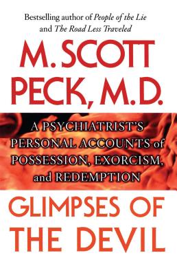 Glimpses of the Devil: A Psychiatrist\'s Personal Accounts of Possession, (Peck M. Scott)(Paperback)