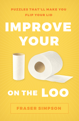 Improve Your IQ on the Loo: Puzzles That\'ll Make You Flip Your Lid (Simpson Fraser)(Paperback)