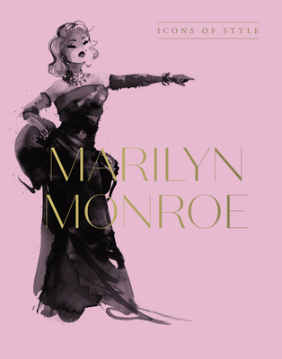 Marilyn Monroe: Icons of Style, for Fans of Megan Hess, the Little Booksof Fashion and the Complete Catwalk Collections (Harper by Design)(Pevná vazba)