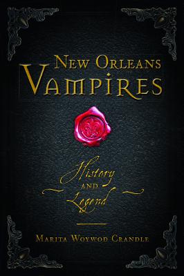 New Orleans Vampires: History and Legend (Crandle Marita Woywod)(Paperback)