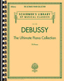Debussy - The Ultimate Piano Collection: Schirmer Library of Classics Volume 2105 (Debussy Claude)(Paperback)
