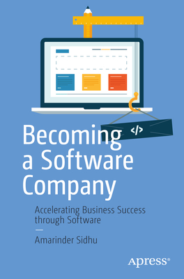 Becoming a Software Company: Accelerating Business Success Through Software (Sidhu Amarinder)(Paperback)