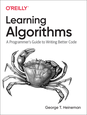 Learning Algorithms: A Programmer\'s Guide to Writing Better Code (Heineman George)(Paperback)