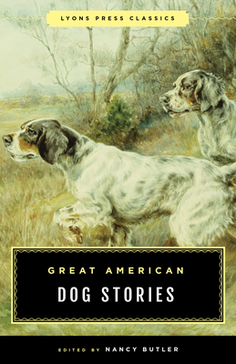 Great American Dog Stories: Lyons Press Classic (Butler Nancy)(Paperback)