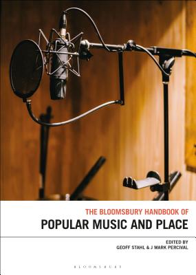 The Bloomsbury Handbook of Popular Music, Space and Place (Stahl Geoff)(Pevná vazba)