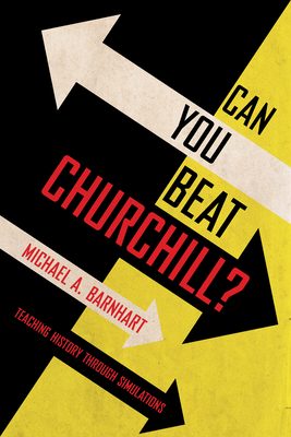 Can You Beat Churchill?: Teaching History Through Simulations (Barnhart Michael A.)(Paperback)