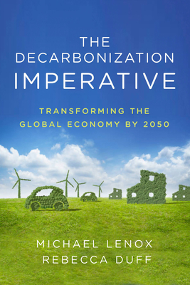 The Decarbonization Imperative: Transforming the Global Economy by 2050 (Lenox Michael)(Pevná vazba)