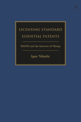 Licensing Standard Essential Patents: Frand and the Internet of Things (Nikolic Igor)(Pevná vazba)