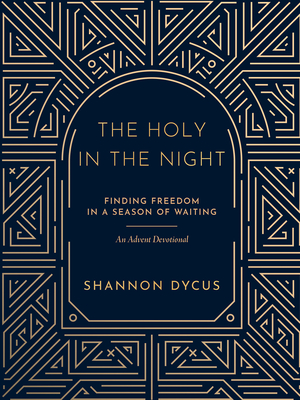 The Holy in the Night: Finding Freedom in a Season of Waiting (Dycus Shannon W.)(Paperback)