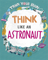 Train Your Brain: Think Like an Astronaut (Woolf Alex)(Paperback / softback)