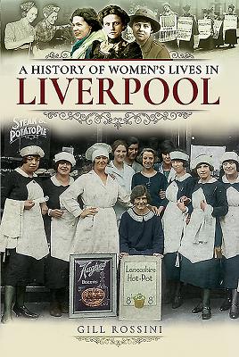 A History of Women\'s Lives in Liverpool (Rossini Gill)(Paperback)