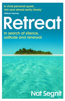 Retreat - Adventures in Search of Silence, Solitude and Renewal (Segnit Nat)(Paperback / softback)