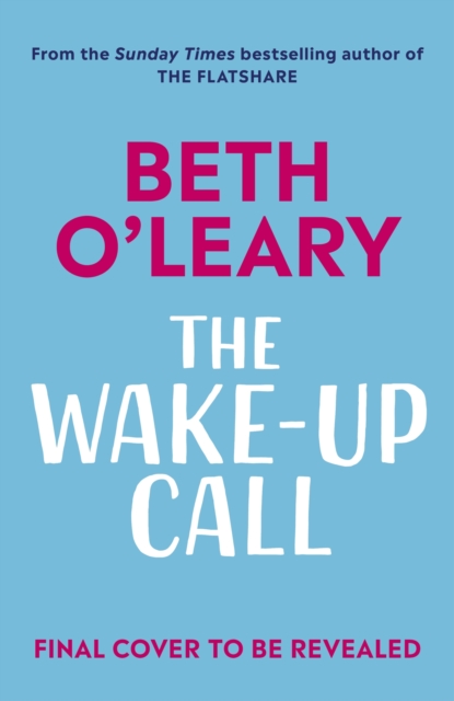 Wake-Up Call - The addictive enemies-to-lovers romcom from the million-copy bestselling author of THE FLATSHARE (O\'Leary Beth)(Pevná vazba)