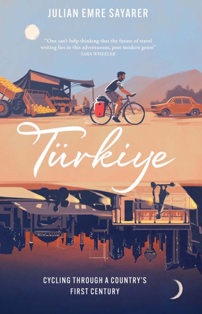 Turkiye - Cycling Through a Country's First Century (Sayarer Julian)(Paperback)