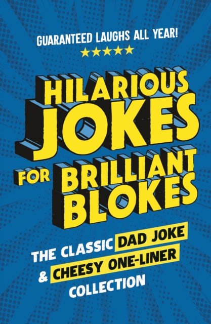 Hilarious Jokes for Brilliant Blokes - The Classic Dad Joke and Cheesy One-liner Collection (The perfect gift for him - guaranteed laughs for all ages) (Pop Press)(Pevná vazba)