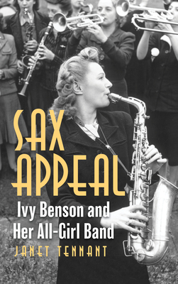 Sax Appeal: Ivy Benson and Her All-Girl Band (Tennant Janet)(Pevná vazba)