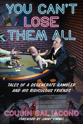 You Can\'t Lose Them All: Tales of a Degenerate Gambler and His Ridiculous Friends (Iacono Sal)(Paperback)