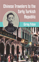 Chinese Travelers to the Early Turkish Republic (Fidan Giray)(Pevná vazba)