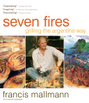 Seven Fires: Grilling the Argentine Way (Mallmann Francis)(Pevná vazba)