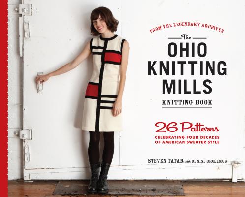 The Ohio Knitting Mills Knitting Book: 26 Patterns Celebrating Four Decades of American Sweater Style (Grollmus Denise)(Paperback)