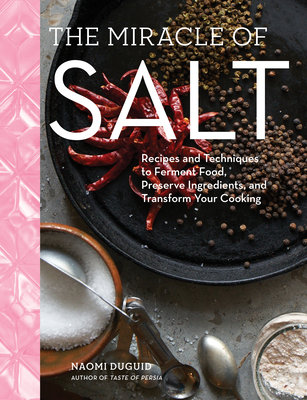 The Miracle of Salt: Recipes and Techniques to Preserve, Ferment, and Transform Your Food (Duguid Naomi)(Pevná vazba)