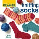 Getting Started Knitting Socks (Budd Ann)(Pevná vazba)