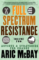 Full Spectrum Resistance, Volume Two: Actions and Strategies for Change (McBay Aric)(Paperback)
